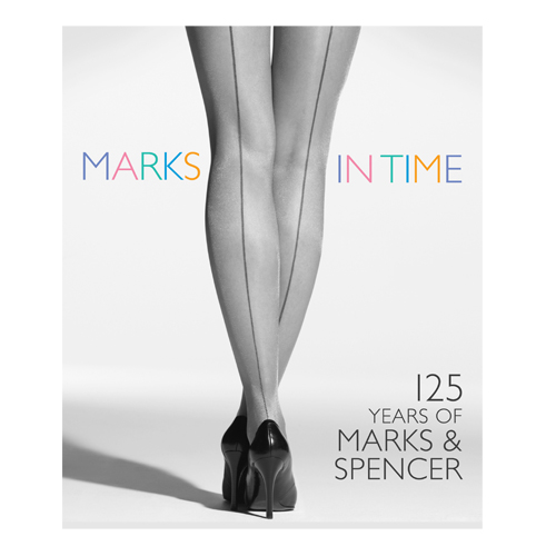 Marks In Time: 125 Years of Marks & Spencer, published by Weidenfeld & Nicolson, 2009